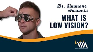 Dr. Simmons Answers: What is Low Vision and Macular Degeneration?