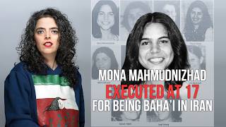 Mona Mahmudnizhad: Executed at 17 for Being Baha’i in Iran