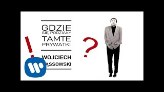 Video thumbnail of "Wojciech Gąssowski - Gdzie się podziały tamte prywatki [Official Audio]"