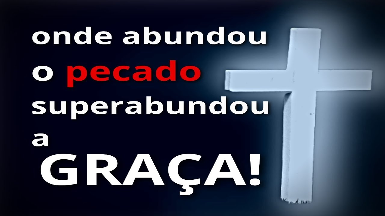 Onde Abundou O Pecado Superabundou A Graça Nvi - RETOEDU