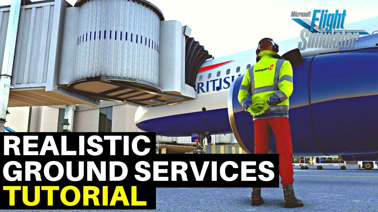 MSFS | REALISTIC GROUND SERVICES TUTORIAL