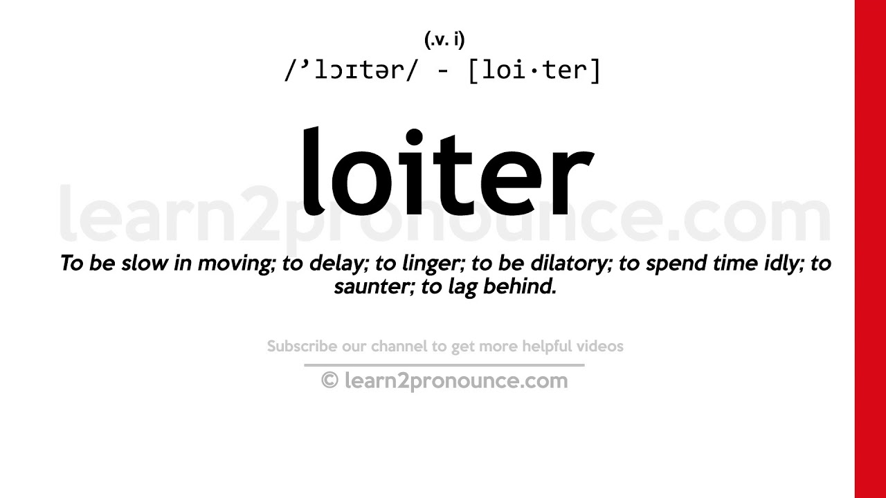 Pronunciation of Loiter Definition of Loiter YouTube