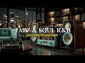 Late Night Jazz & Soul R&B ~ Cozy Study & Chill Vibes