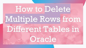 How to Delete Multiple Rows from Different Tables in Oracle