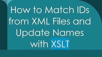 How to Match IDs from XML Files and Update Names with XSLT