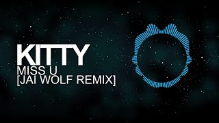 [Future Bass] - Kitty - Miss U (Jai Wolf Remix)