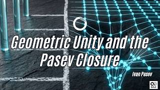 Geometric Unity (Eric Weinstein) and the Pasev Closure: Achieving Structural Symmetry