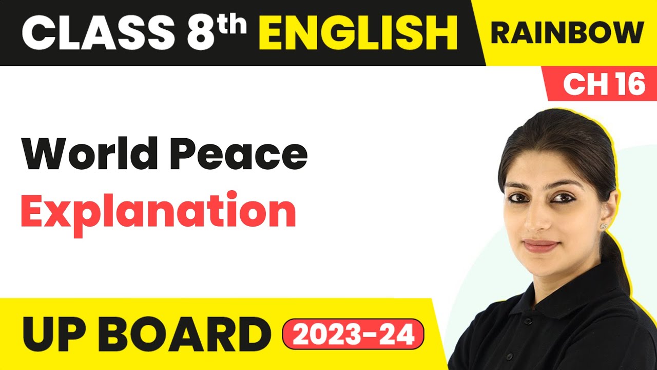World Peace - Explanation | Class 8 English (Rainbow) Chapter 16 | UP Board