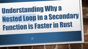 Understanding Why a Nested Loop in a Secondary Function is Faster in Rust