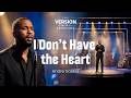 The Version Sessions I Don T Have The Heart Cover By Andre Valdez 