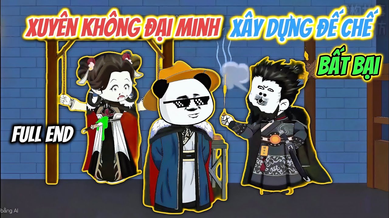 Xuyên Không Đại Minh Xây Dựng Đế Chế Bất Bại | Hà Nhân Sub