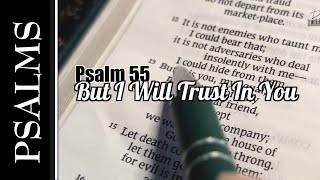 But I Will Trust In You - Singing Psalm 55 Scripture Song