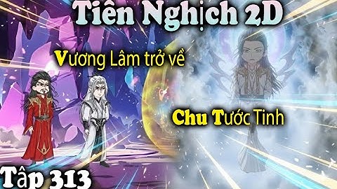 Tiên Nghịch 2D Tập 313 Thuyết Minh | Vương Lâm Trở Về Chu Tước Tinh – Bí Mật  Của Chu Tước Tinh!