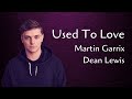 Martin Garrix & Dean Lewis - Used To Love (Lyrics)