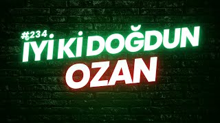 İyi ki doğdun Ozan | Doğum günün kutlu olsun Ozan