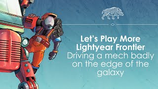Let's Play more Lightyear Frontier - Meching a mess