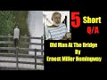 Old Man At The Bridge | Ernest Miller Hemingway| Important-Q/A | Treasure Trove | ICSE Short Stories