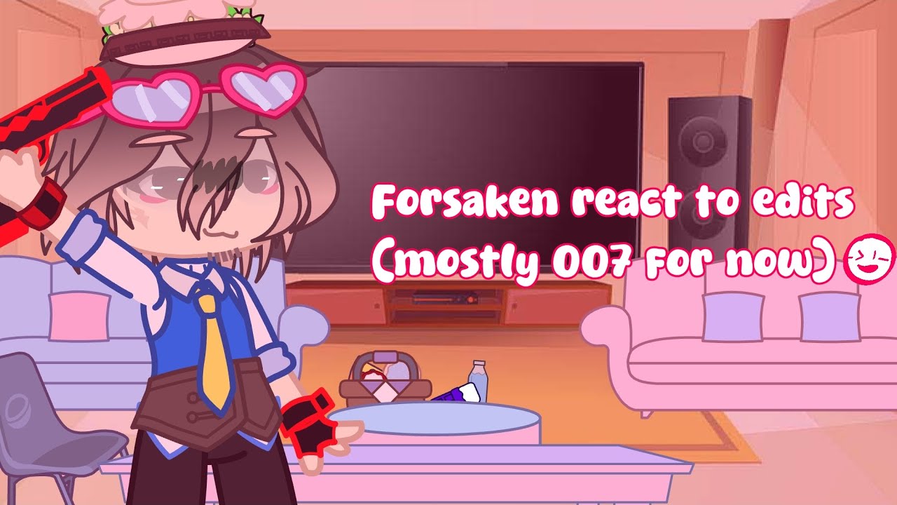 Forsaken react to edits ||mostly 007|| part 0.5|| pretty much bad idk||