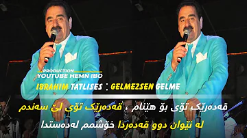 ibrahim tatlises gelmezsen gelme zhernusi kurdi full HD