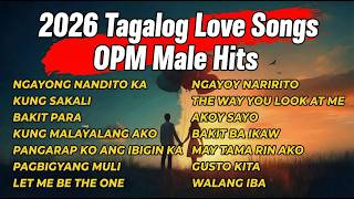 2026 Tagalog Love   Opm Male Hits  Opm Love  Nonstop Playlist 2026 April