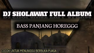 DJ SHOLAWAT FULL ALBUM RELIGI BASS PANJANG HOREGG