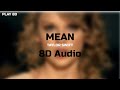 Taylor Swift - Mean | 8D Audio [with 4K Video]