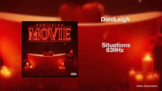 DaniLeigh - Situations [639Hz Heal Interpersonal Relationships]