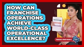 How Can Franchise Operations Achieve World-class Operational Excellence?