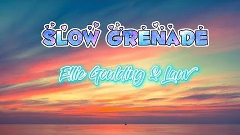 Ellie Goulding -Slow Grenade (Lyrics)ft. Lauv