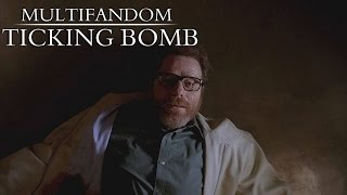Multifandom | Ticking Bomb ( w/ Ilovehertjes)