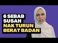 6 sebab kenapa susah nak turun berat