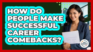 How Do People Make Successful Career Comebacks? - Job Success Network