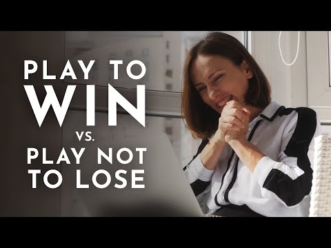 Play to Win vs. Play Not to Lose