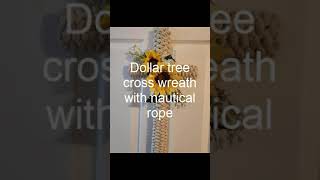 Dollar tree cross wreath with nautical rope