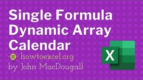 Single Formula Dynamic Array Calendar in Excel