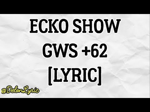 GWS +62-Ecko Show-(Lirik)