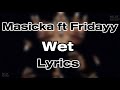 Masicka Ft Fridayy Wet Lyrics mp3
