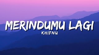 Khifnu - Merindumu lagi (Lyric)