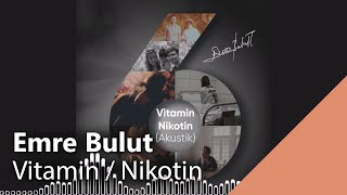 Emre Bulut - Vitamin / Nikotin (Official Lyrics Video) Resimi