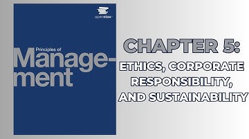 OpenStax Principles of Management (Audiobook) - Chapter 5: Ethics, Corp. Responsibility, & Sustain.