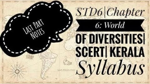 STD6||Chapter 6:World of Diversities||SCERT||Kerala Syllabus||Last Part||Notes