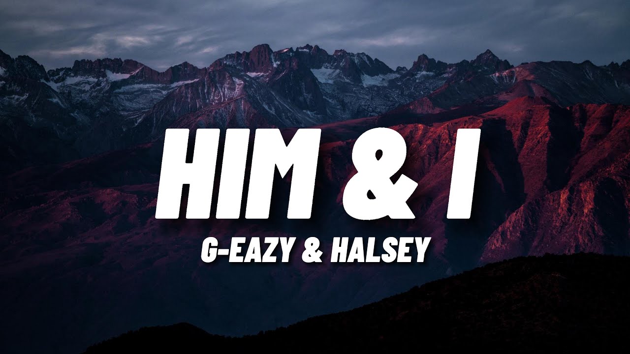 G-Eazy & Halsey - Him & I (Lyrics)