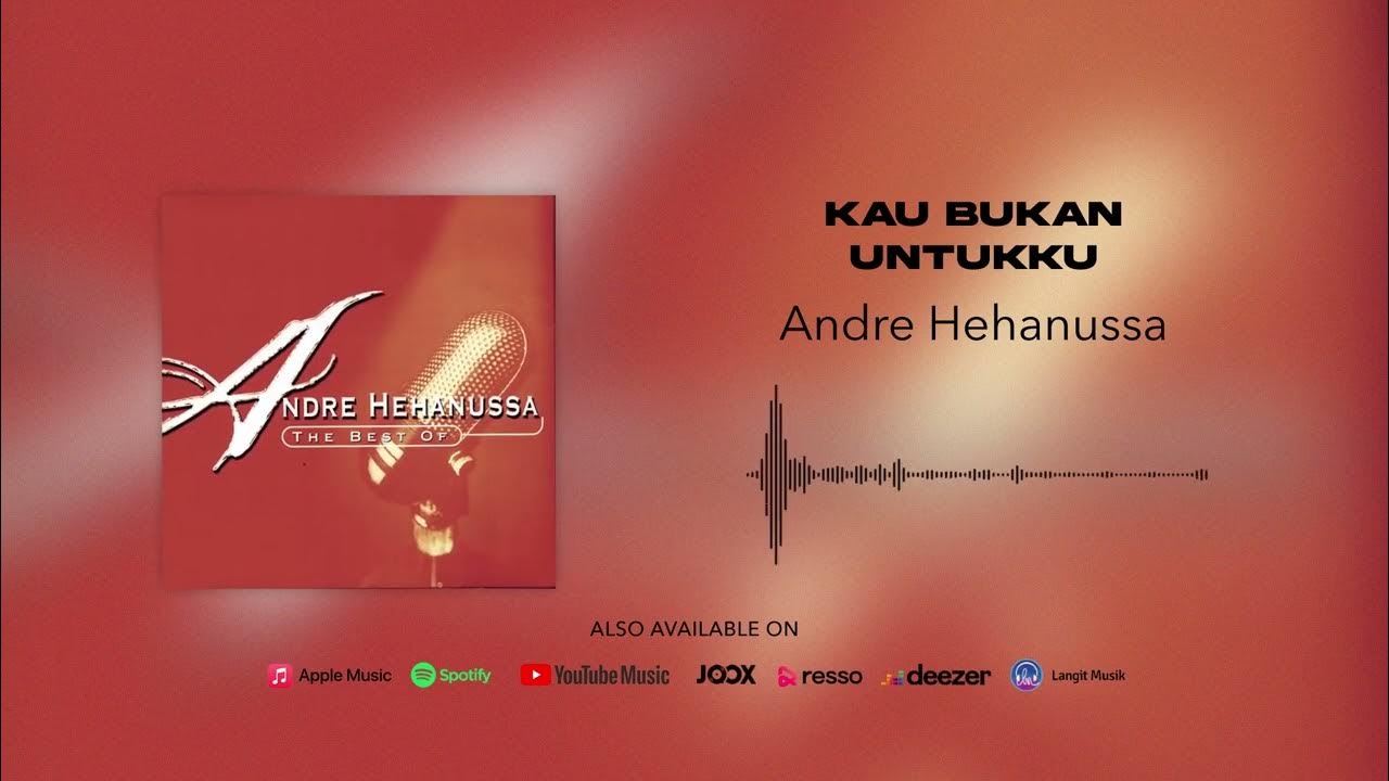 Andre Hehanussa Kau Bukan Untukku (Official Audio) YouTube