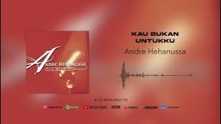 Andre Hehanussa - Kau Bukan Untukku (Official Audio)