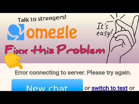 omegle error connecting to server please try again,fix this problem