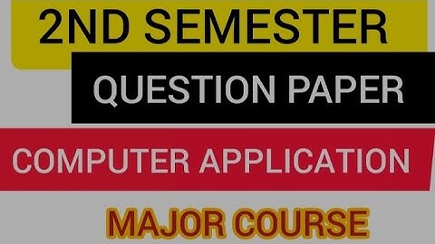 BG 2ND SEMESTER  PREVIOUS YEAR QUESTION PAPER OF  COMPUTER APPLICATION MAJOR COURSE