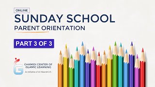 Ghamidi Center Sunday School - Parent Orientation -  Part 3 of 3