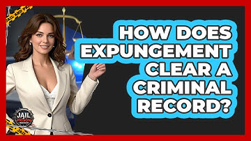 How Does Expungement Clear A Criminal Record? - Jail & Prison Insider