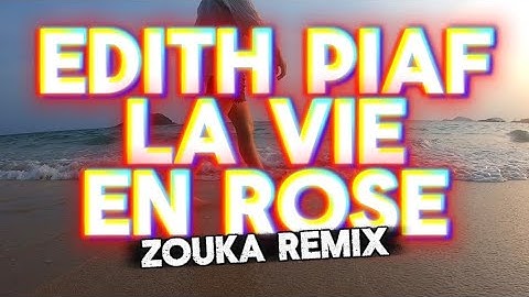 EDITH PIAF - LA VIE EN ROSE (Zouka Remix) | TikTok Music - Zouk amapiano remix 2025