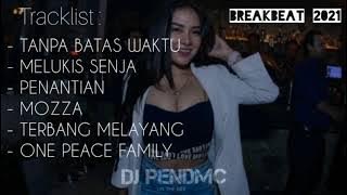 TANPA BATAS WAKTU X MELUKIS SENJA MIXTAPE BREAKBEAT 2021 - DJ PENDMC